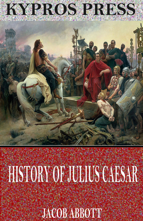 History of Julius Caesar -  Jacob Abbott