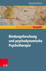 Bindungsforschung und psychodynamische Psychotherapie -  Anna Buchheim