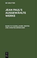 Flegeljahre. Erstes und zweites Bändchen - Jean Paul