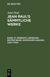 Siebente Lieferung. Erster Band: Komischer Anhang zum Titan - Jean Paul