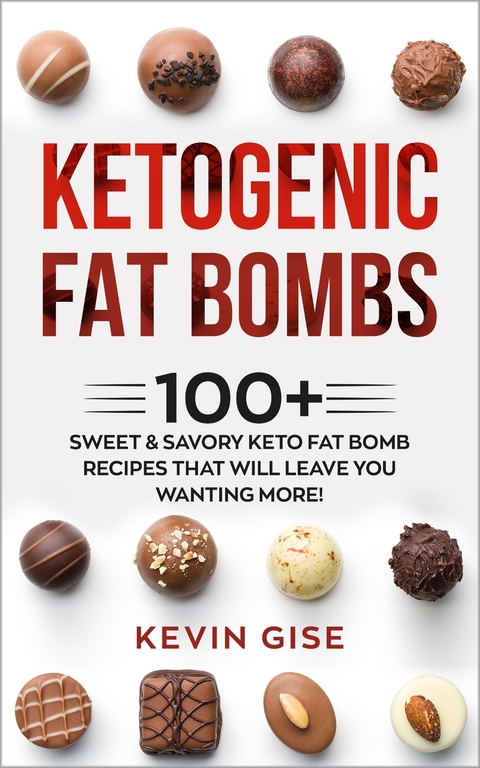 Ketogenic Fat Bombs -  Kevin Gise