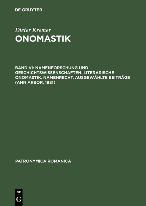 Namenforschung und Geschichtswissenschaften. Literarische Onomastik. Namenrecht. Ausgewählte Beiträge (Ann Arbor, 1981)