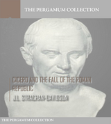 Cicero and the Fall of the Roman Republic -  J.L. Strachan-Davidson