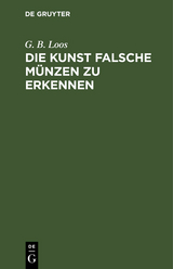 Die Kunst falsche Münzen zu erkennen - G. B. Loos