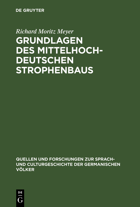 Grundlagen des mittelhochdeutschen Strophenbaus - Richard Moritz Meyer