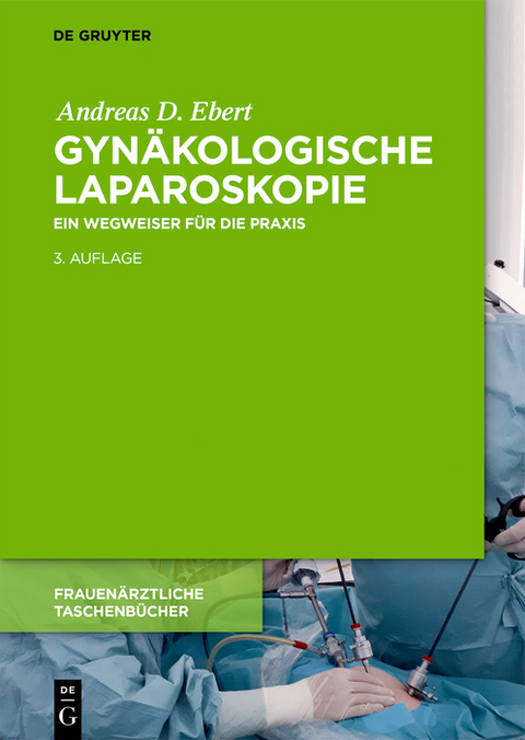 Gynäkologische Laparoskopie - Andreas D. Ebert