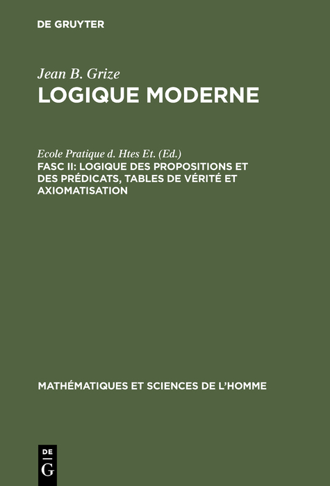 Logique des propositions et des prédicats, tables de vérité et axiomatisation - Jean-Blaise Grize