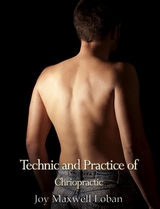 Technic and Practice of Chiropractic -  Joy Maxwell Loban