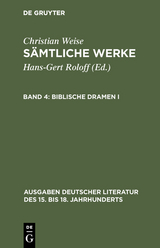 Biblische Dramen I - Christian Weise