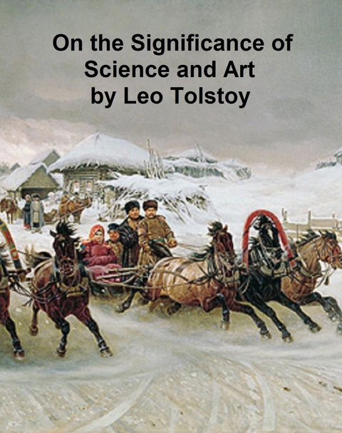 On the Significance of Science and Art -  Leo Tolstoy