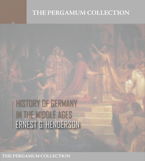 History of Germany in the Middle Ages -  Ernest F. Henderson