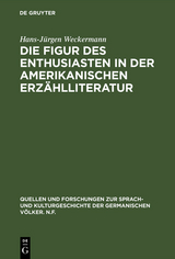 Die Figur des Enthusiasten in der amerikanischen Erzählliteratur - Hans-Jürgen Weckermann