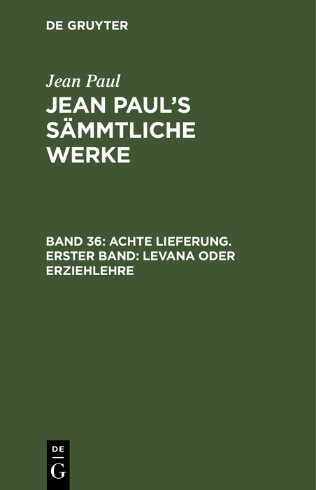 Achte Lieferung. Erster Band: Levana oder Erziehlehre - Jean Paul