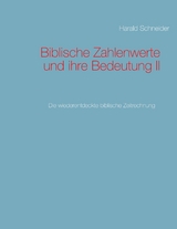 Biblische Zahlenwerte und ihre Bedeutung II - Harald Schneider