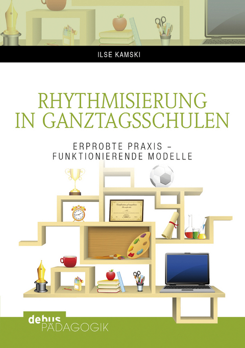 Rhythmisierung in Ganztagsschulen - Ilse Kamski