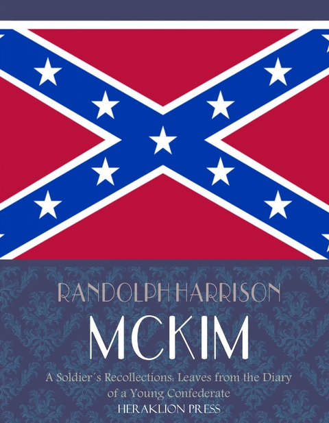 A Soldier's Recollections:  Leaves from the Diary of a Young Confederate - Randolph Harrison McKim