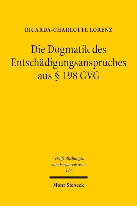 Die Dogmatik des Entschädigungsanspruches aus § 198 GVG -  Ricarda-Charlotte Lorenz