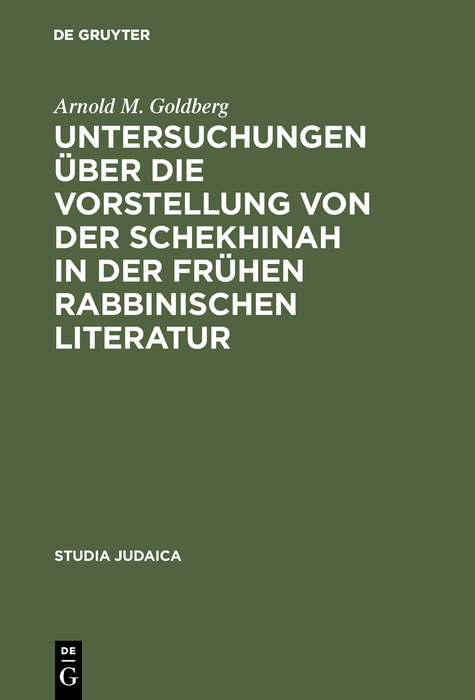 Untersuchungen über die Vorstellung von der Schekhinah in der frühen rabbinischen Literatur - Arnold M. Goldberg