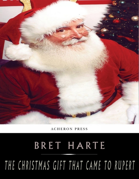 Christmas Gift that Came to Rupert -  Bret Harte