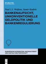 Bankenaufsicht, unkonventionelle Geldpolitik und Bankenregulierung - Paul J. J. Welfens, Samir Kadiric