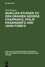 Quellen-Studien zu den Dramen George Chapman's, Philip Massinger's und John Ford's - Emil Koeppel