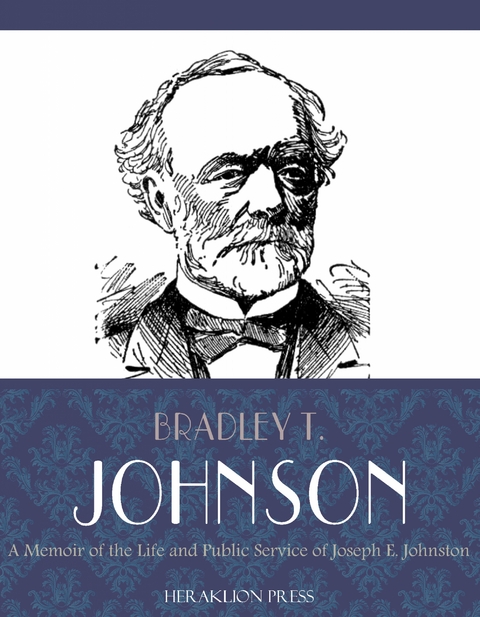 A Memoir of the Life and Public Service of Joseph E. Johnston - Bradley T. Johnson