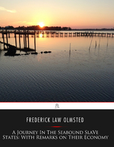 A Journey in the Seaboard Slave States - Frederick Law Olmsted