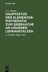 Hauptsätze der Elementar-Mathematik zum Gebrauche an höheren Lehranstalten - F. G. Mehler