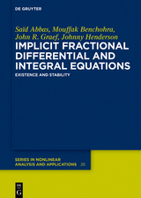 Implicit Fractional Differential and Integral Equations - Saïd Abbas, Mouffak Benchohra, John R. Graef, Johnny Henderson