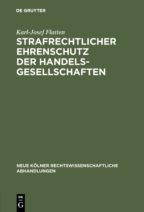 Strafrechtlicher Ehrenschutz der Handelsgesellschaften - Karl-Josef Flatten