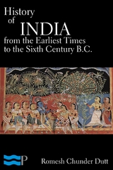 History of India from the Earliest Times to the Sixth Century B.C. -  Romesh Chunder Dutt