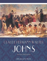 Ancient Babylonia -  Claude Hermann Walter Johns