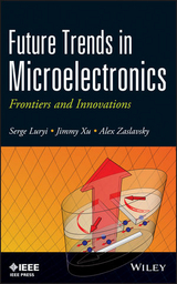 Future Trends in Microelectronics - Serge Luryi, Jimmy Xu, Alexander Zaslavsky