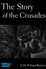 Story of the Crusades -  E.M. Wilmot-Buxton