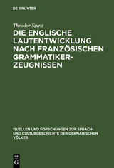 Die englische Lautentwicklung nach französischen Grammatiker-Zeugnissen - Theodor Spira