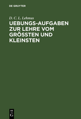 Uebungs-Aufgaben zur Lehre vom Größten und Kleinsten - D. C. L. Lehmus