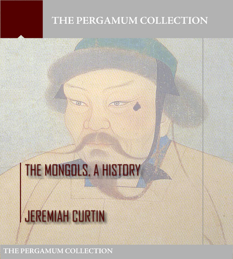 Mongols, a History -  Jeremiah Curtin