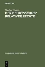 Der Deliktsschutz relativer Rechte - Manfred Löwisch