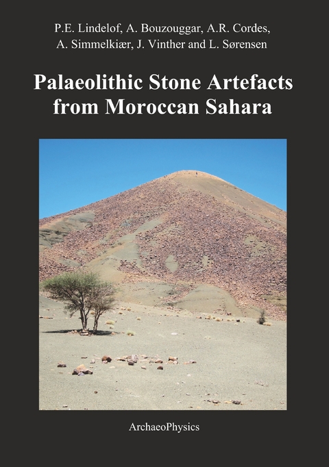 Palaeolithic Stone Artefacts from Moroccan Sahara -  Lindelof,  Bouzouggar,  Cordes,  Simmelkiær,  Vinther,  Sørensen