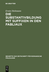 Die Substantivbildung mit Suffixen in den Fabliaux - Erwin Diekmann