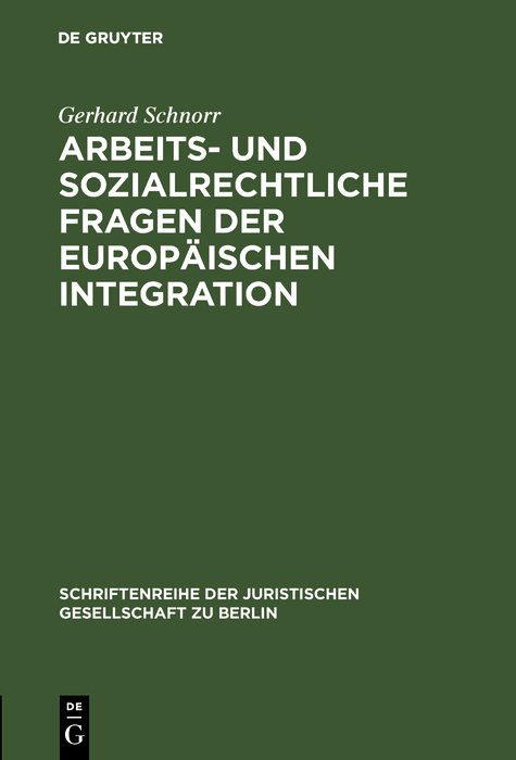 Arbeits- und sozialrechtliche Fragen der europäischen Integration - Gerhard Schnorr