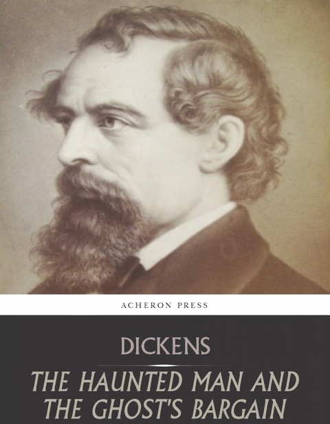 Haunted Man and the Ghosts Bargain -  Charles Dickens