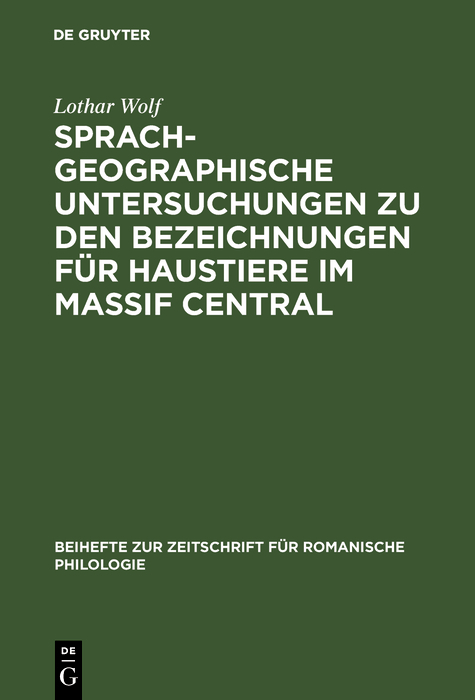 Sprachgeographische Untersuchungen zu den Bezeichnungen für Haustiere im Massif Central - Lothar Wolf