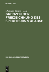 Grenzen der Freizeichnung des Spediteurs § 41 ADSp - Christian-Jürgen Hootz