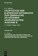 Planimetrie und Arithmetik nebst den Anfangsgründen der Trigonometrie und Stereometrie und drei Anhängen - F. G. Mehler