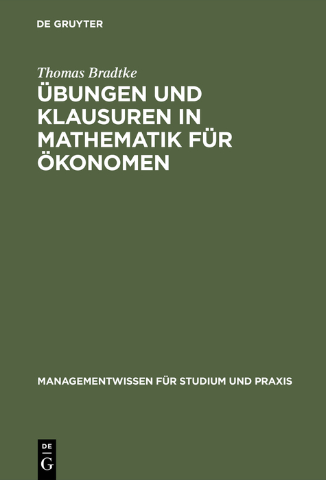 Übungen und Klausuren in Mathematik für Ökonomen - Thomas Bradtke