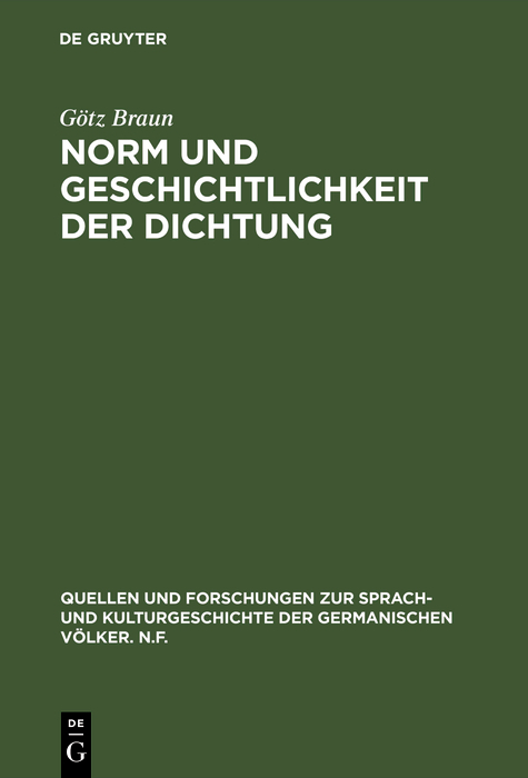 Norm und Geschichtlichkeit der Dichtung - Götz Braun