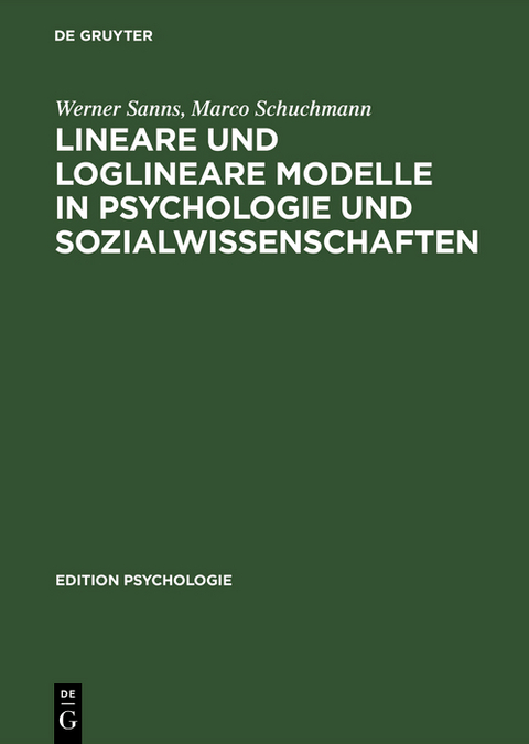 Lineare und loglineare Modelle in Psychologie und Sozialwissenschaften - Werner Sanns, Marco Schuchmann
