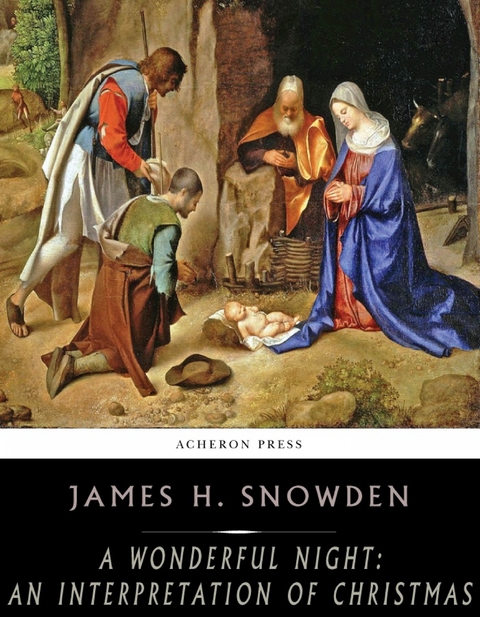 Wonderful Night: An Interpretation of Christmas -  JAMES H. SNOWDEN