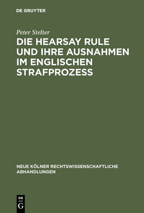 Die Hearsay Rule und ihre Ausnahmen im englischen Strafprozeß - Peter Stelter